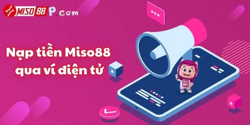 Nạp tiền Miso88 qua ví điện tử