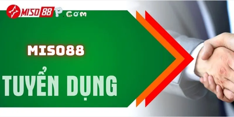 Tuyển dụng Miso88 đang cần nhiều vị trí